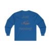 What?!? Just Keep moving! Ultra Cotton Long Sleeve Tee - Image 26