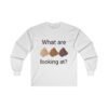 What are you looking at? Ultra Cotton Long Sleeve Tee