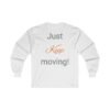 What?!? Just Keep moving! Ultra Cotton Long Sleeve Tee - Image 4