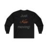 What?!? Just Keep moving! Ultra Cotton Long Sleeve Tee - Image 8