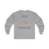 What?!? Just Keep moving! Ultra Cotton Long Sleeve Tee - Image 10