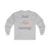 What?!? Just Keep moving! Ultra Cotton Long Sleeve Tee - Image 6