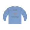 What?!? Just Keep moving! Ultra Cotton Long Sleeve Tee - Image 24