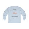 What?!? Just Keep moving! Ultra Cotton Long Sleeve Tee - Image 22