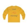 What?!? Just Keep moving! Ultra Cotton Long Sleeve Tee - Image 12