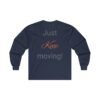 What?!? Just Keep moving! Ultra Cotton Long Sleeve Tee - Image 2